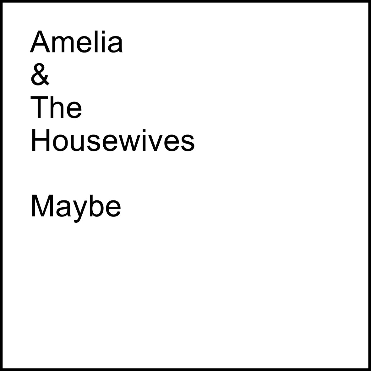 Amelia & The Housewives - Maybe - 7"