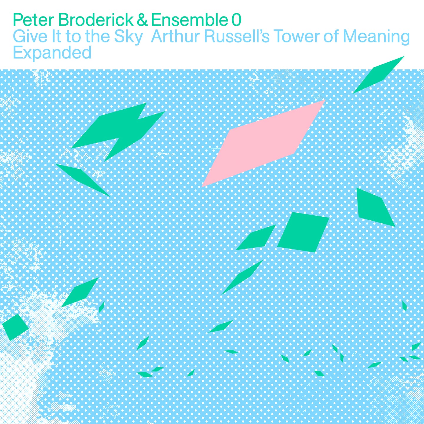 Arcade Sound - Peter Broderick & Ensemble 0 - Give It To The Sky: Arthur Russell’s Tower of Meaning Expanded front cover