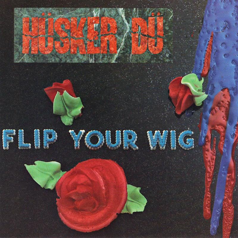 Arcade Sound - Husker Du - Flip Your Wig - LP/CD front cover
