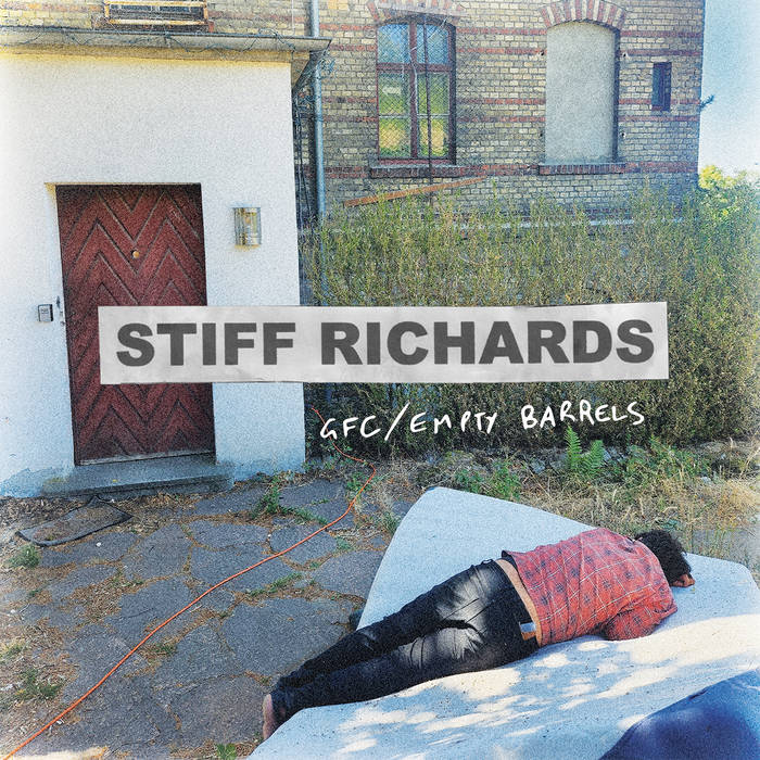 Stiff Richards - GFC / Empty Barrels - 7"