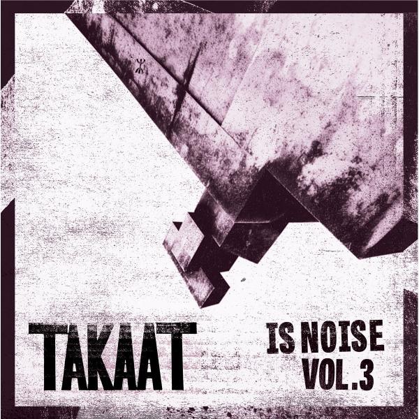 Takaat - Is Noise Vol: 3 - 10"