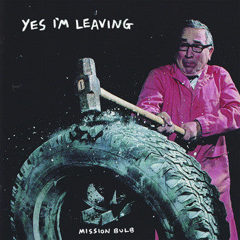 YES I'M LEAVING - MISSION BULB LP