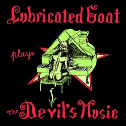 Lubricated Goat - Plays The Devils Music LP