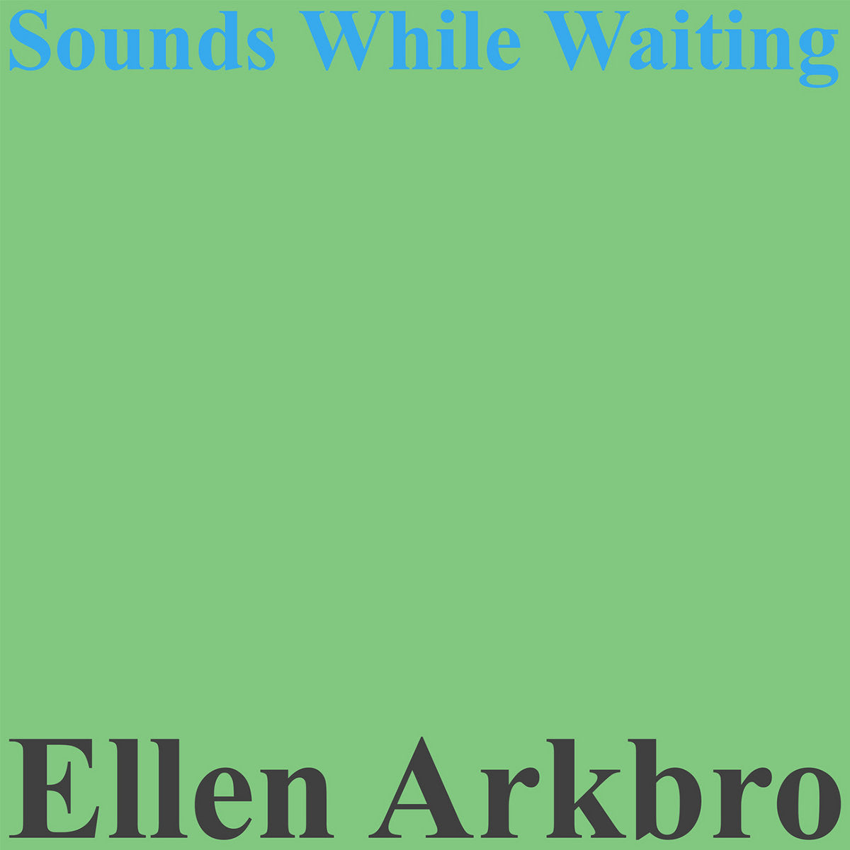 Arcade Sound - Ellen Arkbro - Sounds While Waiting front cover