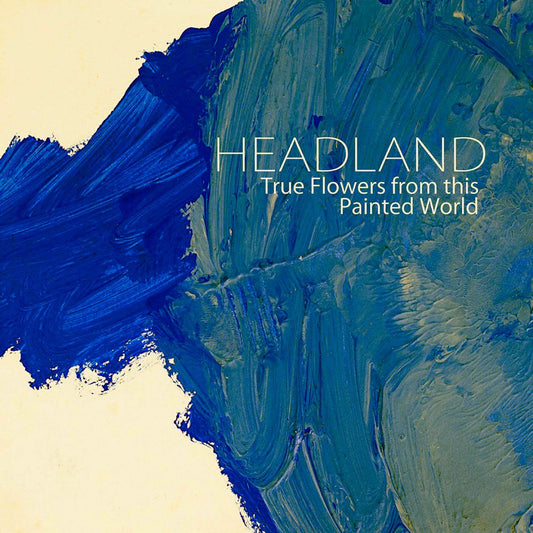 Arcade Sound - Headland - True Flowers From This Painted World - LP/CD front cover