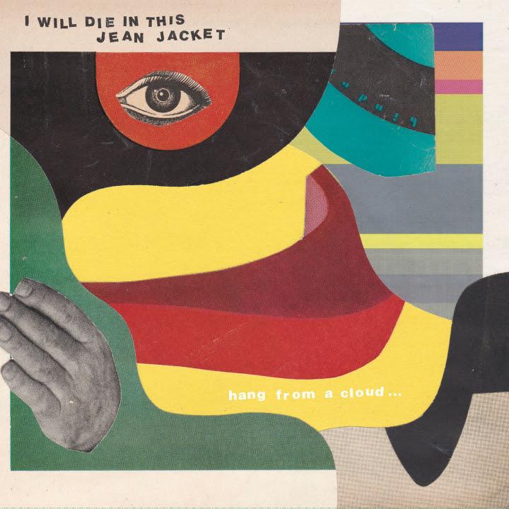 I Will Die In This Jean Jacket - Hang From A Cloud - LP