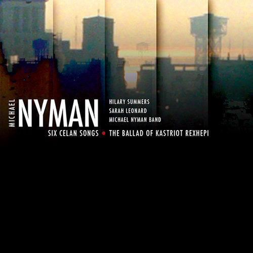 Arcade Sound - Michael Nyman - Six Celan Songs / The Ballad of Kastriot Rexhepi front cover