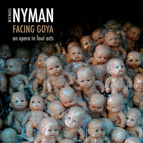 Arcade Sound - Michael Nyman - Facing Goya: Opera in 4 Acts front cover