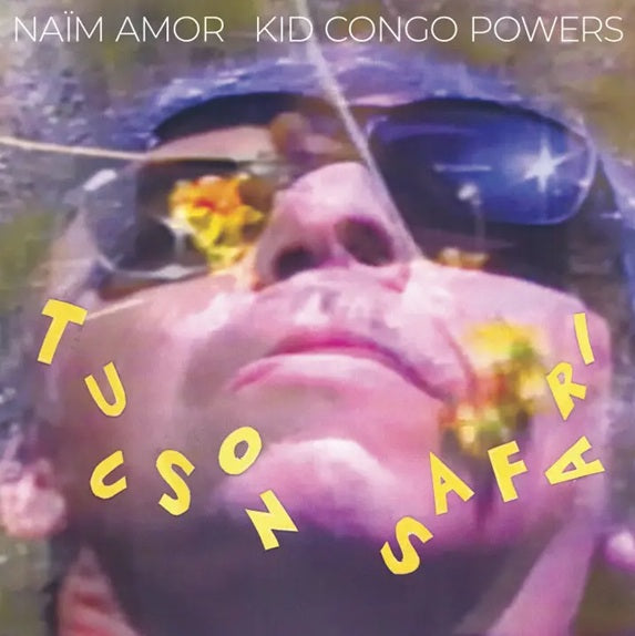 Naim Amor & Kid Congo Powers - Tucson Safari - LP