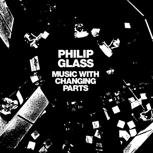 Philip Glass - Music With Changing Parts - 2LP
