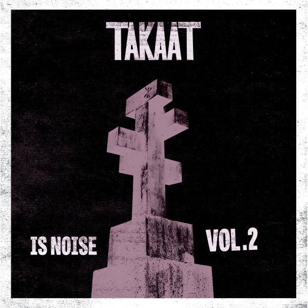 TAKAAT - Is Noise Vol. 2 - 10"