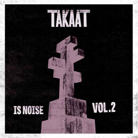 TAKAAT - Is Noise Vol. 2 - 10"