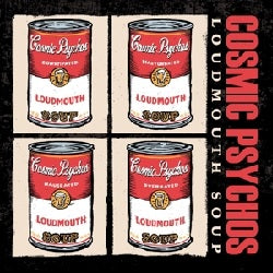 COSMIC PSYCHOS - LOUDMOUTH SOUP    LP / CD
