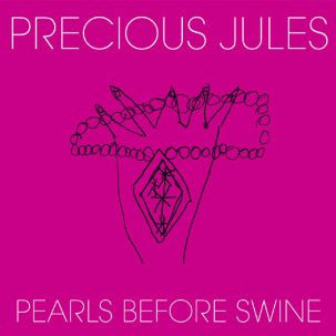 Precious Jules - Pearls Before Swine - 7"