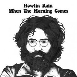 Howlin Rain When The Morning Comes / Collage (Demo) CLEAR VINYL 7"