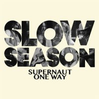 Slow Season - Supernaut / One Way or Another   7"