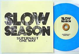 Slow Season - Supernaut / One Way or Another   7"